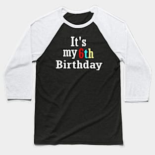 It's my 6th birthday Baseball T-Shirt